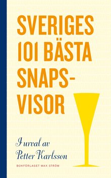 Sveriges 101 bästa snapsvisor