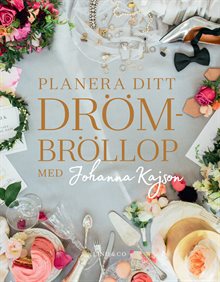 Planera ditt drömbröllop med Johanna Kajson